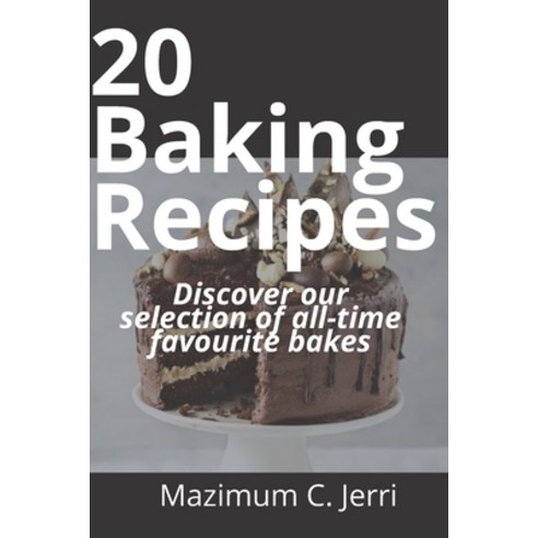 (영문도서) 20 Baking Recipes: Discover our selection of all-time favourite bakes Paperback, Independently Published, English, 9798503877526