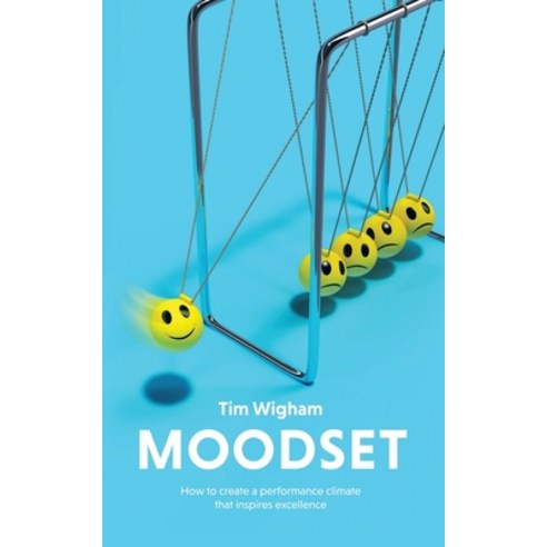 (영문도서) Moodset: How to Create a Performance Climate That Inspires Excellence Paperback, Authorhouse UK, English, 9781728374000