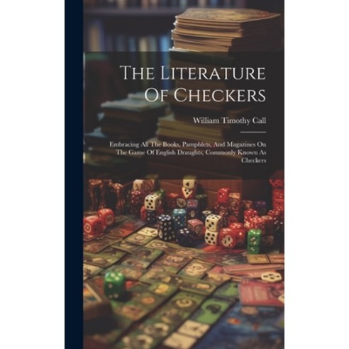 (영문도서) The Literature Of Checkers: Embracing All The Books Pamphlets And Magazines On The Game Of ... Hardcover, Legare Street Press, English, 9781020162794