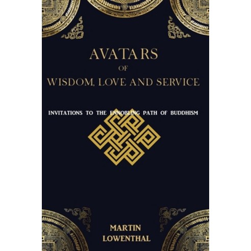 (영문도서) Avatars of Wisdom Love and Service: Invitations to the Ennobling Path of Buddhism Paperback, Independently Published, English, 9798858520337