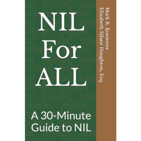 (영문도서) NIL For ALL: A 30-Minute Guide to NIL Paperback, Independently Published, English, 9798374826845