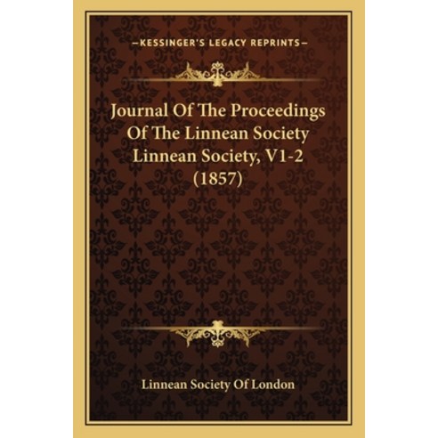 Journal Of The Proceedings Of The Linnean Society Linnean Society V1-2 (1857) Paperback, Kessinger Publishing