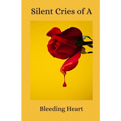Silent Cries of a Bleeding Heart Paperback, R. R. Bowker, English, 9780578846934