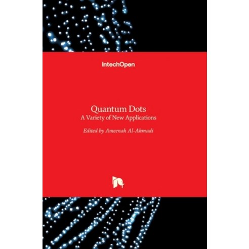(영문도서) Quantum Dots: A Variety of New Applications Hardcover, Intechopen, English, 9789535104834