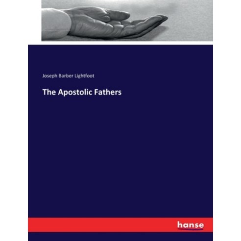 (영문도서) The Apostolic Fathers Paperback, Hansebooks, English, 9783337403010