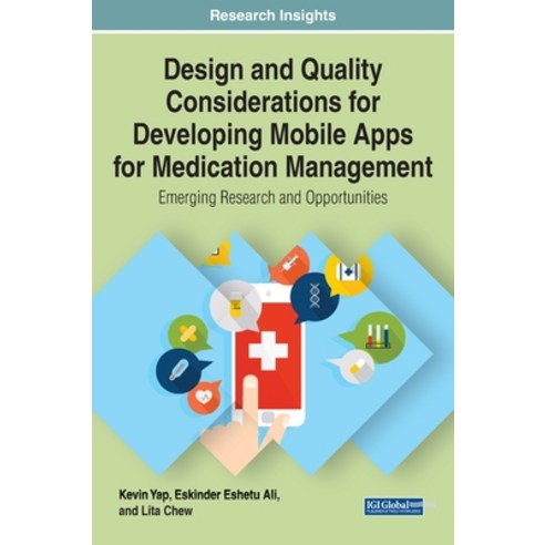 Design and Quality Considerations for Developing Mobile Apps for Medication Management Hardcover, Medical Information Science Reference