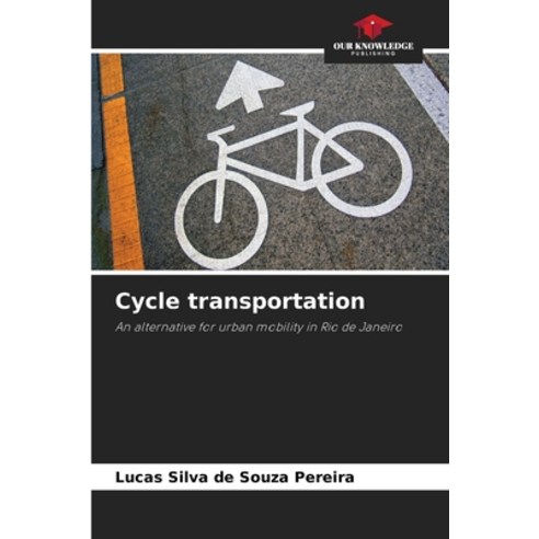 (영문도서) Cycle transportation Paperback, Our Knowledge Publishing, English, 9786207264582