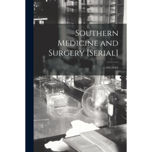 (영문도서) Southern Medicine and Surgery [serial]; v.105(1943) Paperback, Legare Street Press, English, 9781015230323