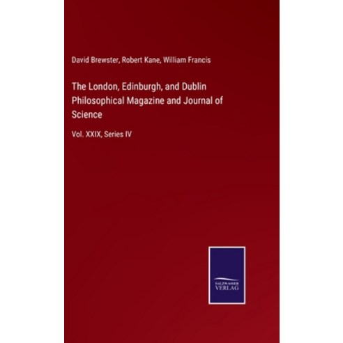 (영문도서) The London Edinburgh and Dublin Philosophical Magazine and Journal of Science: Vol. XXIX S... Hardcover, Salzwasser-Verlag, English, 9783375039318