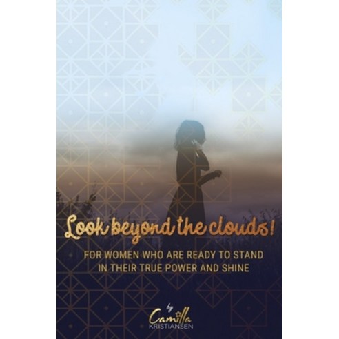 Look beyond the clouds!: For women who are ready to stand in their true power and shine Paperback, Independently Published