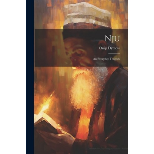 (영문도서) Nju: An Everyday Tragedy Paperback, Legare Street Press, English, 9781022523814
