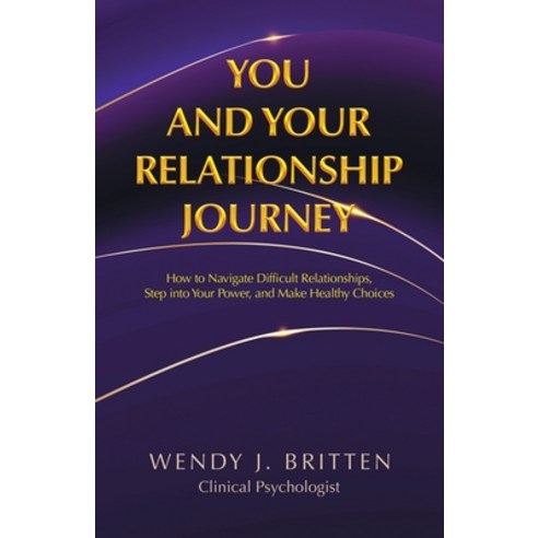 (영문도서) You and Your Relationship Journey: How to Navigate Difficult Relationships Step into Your Po... Paperback, Balboa Press Au, English, 9781982295981