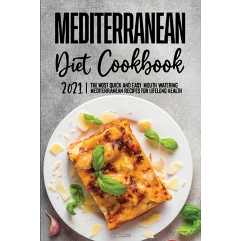 (영문도서) Mediterranean Diet Cookbook 2021: Quick and Easy Delicious Recipes for Everyday Cooking Paperback, John Hariston, English, 9781802572278
