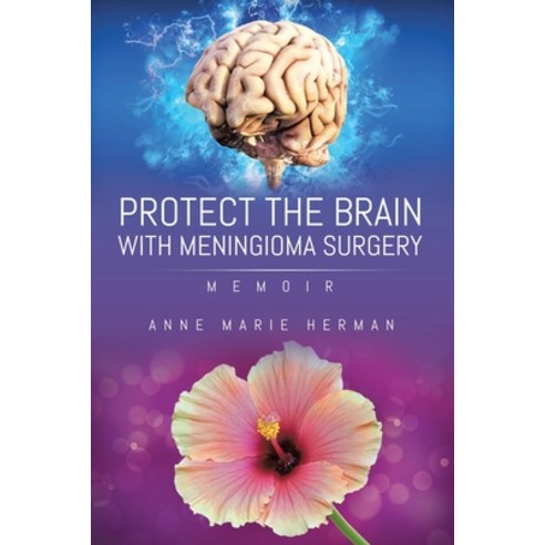 Protect the Brain with Meningioma Surgery Paperback, Green Sage Agency, English, 9781952982569