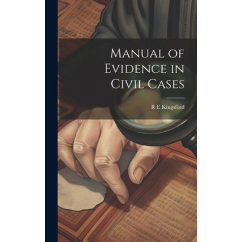 (영문도서) Manual of Evidence in Civil Cases Hardcover, Legare Street Press, English, 9781019852064