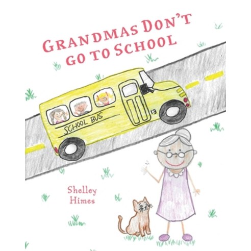 (영문도서) Grandmas Don''t go to School Paperback, Independently Published, English, 9798502774147