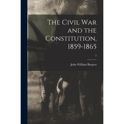 (영문도서) The Civil War and the Constitution 1859-1865; 2 Paperback, Legare Street Press, English, 9781014883698