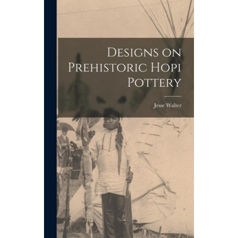 (영문도서) Designs on Prehistoric Hopi Pottery Hardcover, Legare Street Press, English, 9781016185394