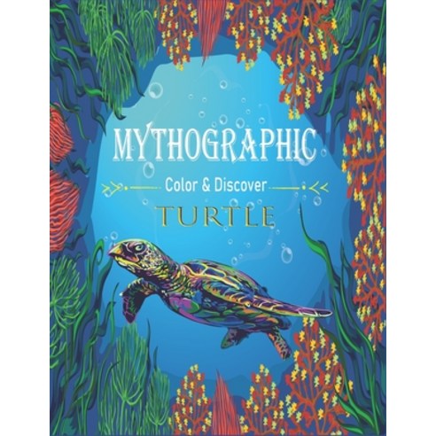 Mythographic Color & Discover: Turtle: An Artist''s Coloring Book of Glorious Turtle''s Worlds and Hid... Paperback, Independently Published, English, 9798728022008