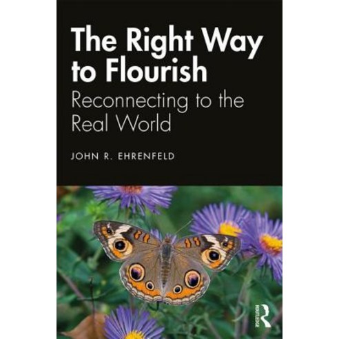 The Right Way to Flourish: Reconnecting to the Real World Hardcover, Routledge, English, 9780367244255