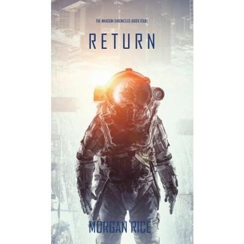 (영문도서) Return (The Invasion Chronicles-Book Four): A Science Fiction Thriller Hardcover, Morgan Rice, English, 9781640297722