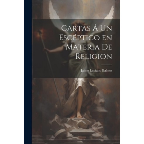 (영문도서) Cartas Á un Escéptico en Materia de Religion Paperback, Legare Street Press, English, 9781022078277