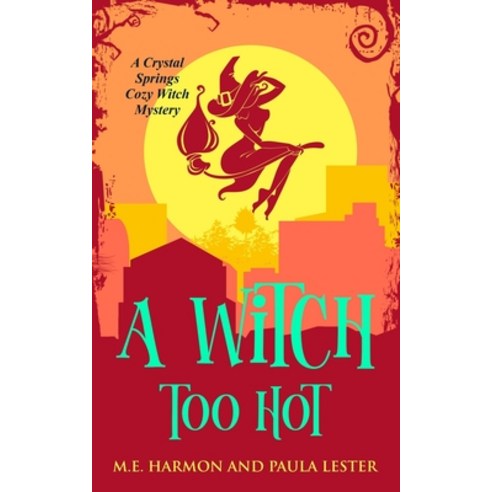 (영문도서) A Witch Too Hot Paperback, Independently Published, English, 9781097846856