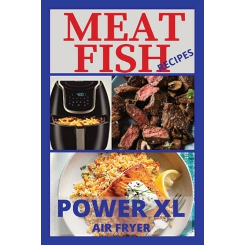 Meat and Fish Recipes for Power XL Air Fryer Paperback, Luca Pino, English, 9781802516722