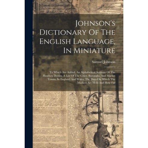 (영문도서) Johnson''s Dictionary Of The English Language In Miniature: To Which Are Added An Alphabetic... Paperback, Legare Street Press, 9781021598400