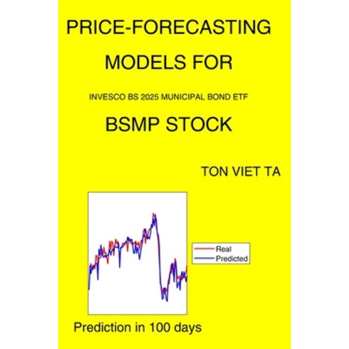 Price-Forecasting Models for Invesco Bs 2025 Municipal Bond ETF BSMP Stock Paperback, Independently Published, English, 9798733710549