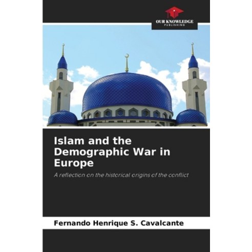 (영문도서) Islam and the Demographic War in Europe Paperback, Our Knowledge Publishing, English, 9786207201532