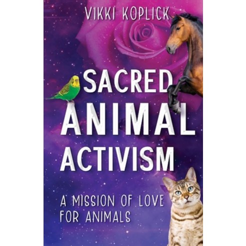 (영문도서) Sacred Animal Activism: A mission of love for animals Paperback, Vivid Publishing, English, 9781922788658