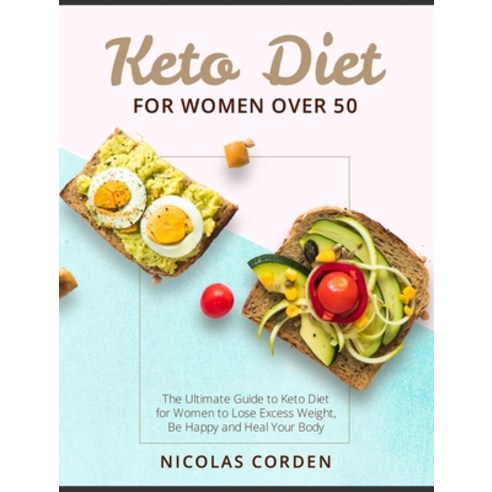 (영문도서) Keto Diet for Women Over 50: The Ultimate Guide to Keto Diet for Women to Lose Excess Weight ... Hardcover, English, 9781802958676