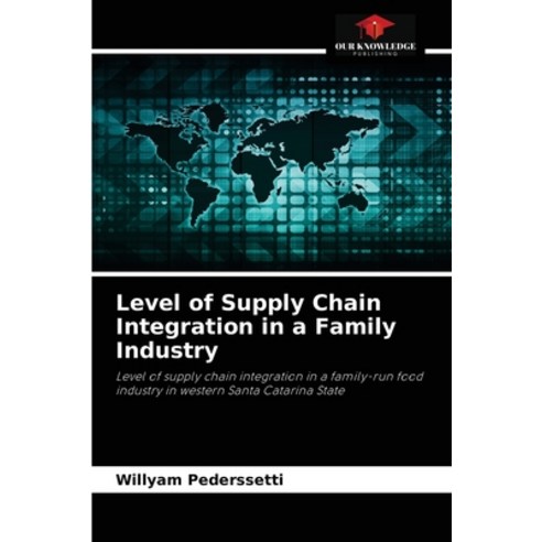 (영문도서) Level of Supply Chain Integration in a Family Industry Paperback, Our Knowledge Publishing, English, 9786204053226