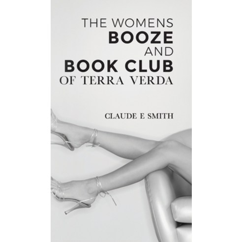 (영문도서) The Women''s Booze and Book Club of Terra Verda Hardcover, Palmetto Publishing, English, 9781685153342