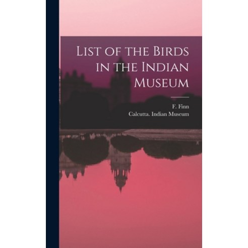 (영문도서) List of the Birds in the Indian Museum Hardcover, Legare Street Press, English, 9781018301846