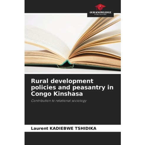 (영문도서) Rural development policies and peasantry in Congo Kinshasa Paperback, Our Knowledge Publishing, English, 9786205944479