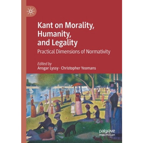 (영문도서) Kant on Morality Humanity and Legality: Practical Dimensions of Normativity Paperback, Palgrave MacMillan, English, 9783030540524