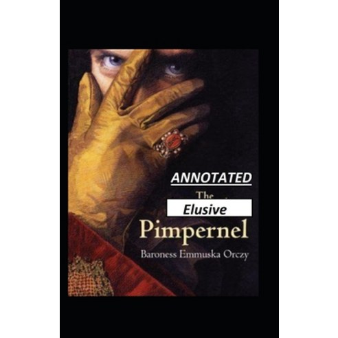 The Elusive Pimpernel Annotated Paperback, Independently Published