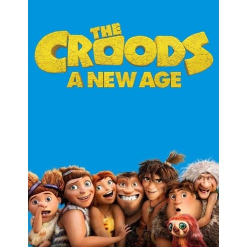 The Croods A New Age: The Complete Screenplays Paperback, Independently Published, English, 9798704452645