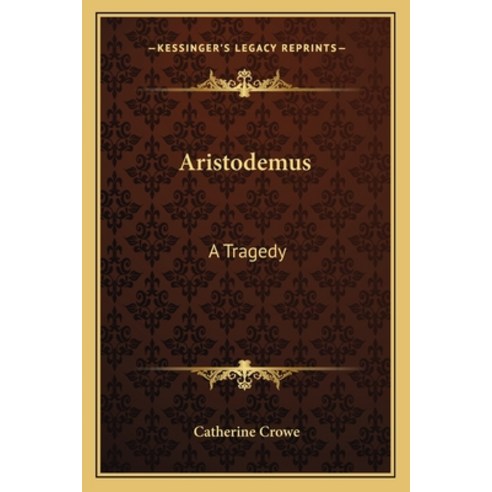 Aristodemus: A Tragedy Paperback, Kessinger Publishing