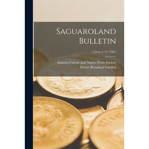 (영문도서) Saguaroland Bulletin; v.35: no.1-12 (1981) Paperback, Hassell Street Press, English, 9781013447976