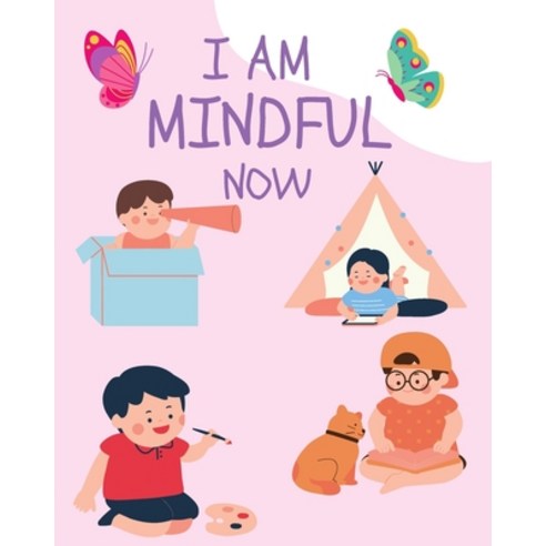 I Am Mindful Now: skills to stay calm focused and manage stress and regulate emotions also ways to... Paperback, Independently Published, English, 9798714221699
