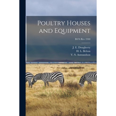 (영문도서) Poultry Houses and Equipment; B476 rev 1940 Paperback, Hassell Street Press, English, 9781014766854