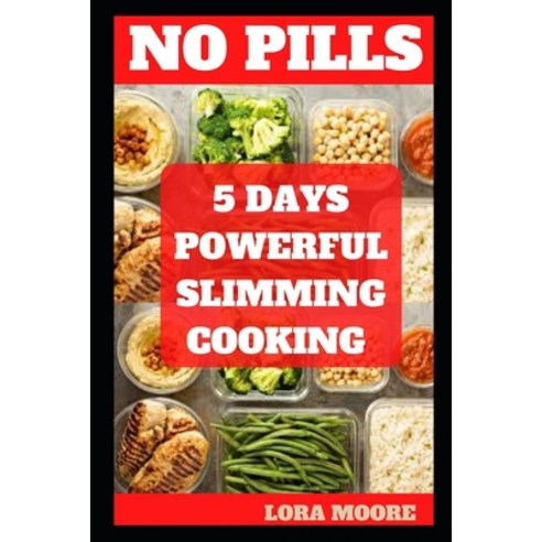 (영문도서) No Pills: 5 Days Powerful Slimming Cooking Paperback, Independently Published, English, 9798354848072