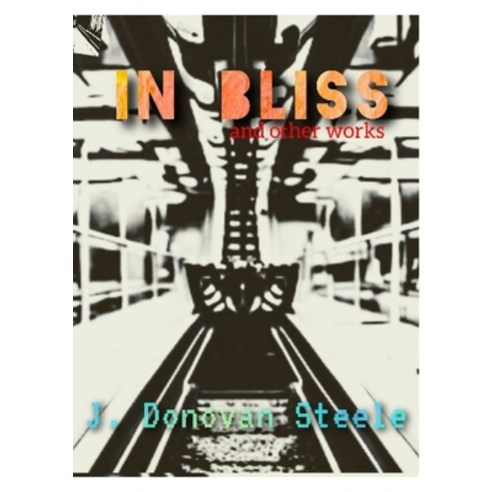 (영문도서) In Bliss: and other selected works Paperback, Lulu.com, English, 9781329473744