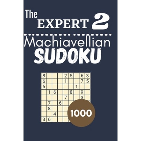 The expert 2 machiavellian sudoku: with their results. Extreme-insane level Sudoku for brain traini... Paperback, Independently Published