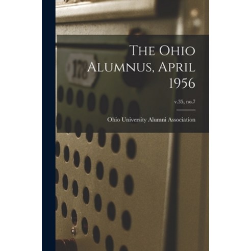 (영문도서) The Ohio Alumnus April 1956; v.35 no.7 Paperback, Hassell Street Press, English, 9781013732713