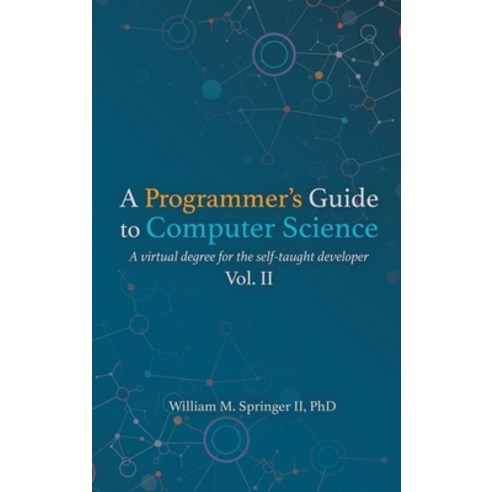 A Programmer''s Guide to Computer Science Vol. 2 Hardcover, Jaxson Media