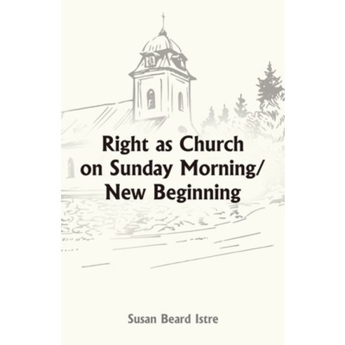 (영문도서) Right as Church on Sunday Morning/New Beginning Paperback, WestBow Press, English, 9798385023929